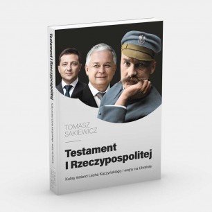 Testament I Rzeczypospolitej. Kulisy śmierci Lecha Kaczyńskiego i wojny na Ukrainie