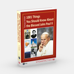 1001 Things You Should Know About the Blessed John Paul II