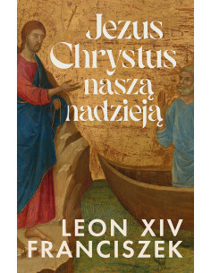 Jezus Chrystus naszą nadzieją | Wydawnictwo M | Cykl katechez Leona XIV 2
